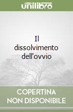 Il dissolvimento dell'ovvio