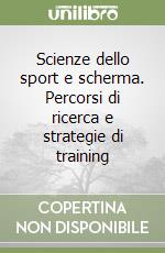 Scienze dello sport e scherma. Percorsi di ricerca e strategie di training