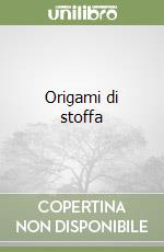 Origami di stoffa