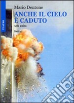 Anche il cielo è caduto libro