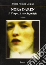 Nora Daren. Il corpo, il suo supplizio