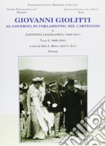 Giovanni Giolitti. Al governo, al parlamento, nel carteggio. Vol. 2/1: L' attività legislativa (1889-1921) libro