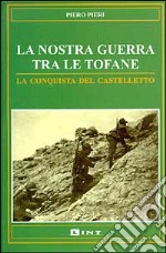 La nostra guerra tra le Tofane. La conquista del Castelletto libro