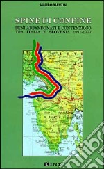 Spine di confine. Beni abbandonati e contenzioso tra Italia e Slovenia (1991-1997) libro