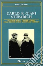 Carlo e Giani Stuparich. Itinerari della grande guerra sulle tracce di due volontari triestini