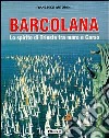 Barcolana. Lo spirito di Trieste tra mare e Carso libro di Antonini Francesco