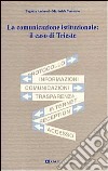 La comunicazione istituzionale: il caso di Trieste libro di Ambrosi Eugenio Testolin Tessarolo Mariselda