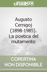 Augusto Cernigoj (1898-1985). La poetica del mutamento