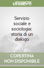 Servizio sociale e sociologia: storia di un dialogo libro