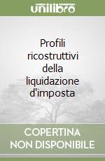 Profili ricostruttivi della liquidazione d'imposta