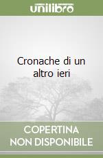 Cronache di un altro ieri libro