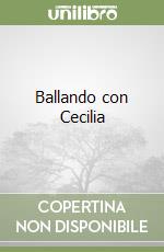 Ballando con Cecilia libro