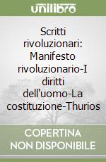 Scritti rivoluzionari: Manifesto rivoluzionario-I diritti dell'uomo-La costituzione-Thurios libro