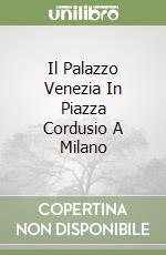 Il Palazzo Venezia In Piazza Cordusio A Milano libro