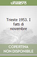 Trieste 1953. I fatti di novembre libro