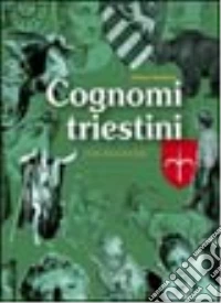 Cognomi triestini. Origini, storia, etimologia libro
