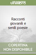 Racconti giovanili e senili poesie libro