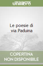 Le poesie di via Paduina