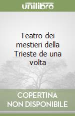 Teatro dei mestieri della Trieste de una volta libro