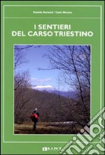 I sentieri del Carso triestino. Ediz. illustrata libro