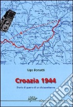 Croazia 1944. Diario di guerra di un diciassettenne libro