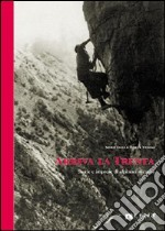 Arriva la Trenta. Storie e imprese di alpinisti triestini libro