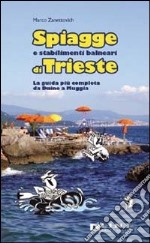 Spiagge e stabilimenti balneari di Trieste. La guida più completa da Duino a Muggia libro