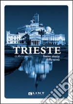 Trieste. Breve storia della città