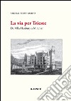 La via per Trieste. Da Villa Hanbury a Miramar libro