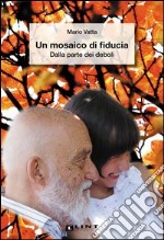 Un mosaico di fiducia. Dalla parte dei deboli libro