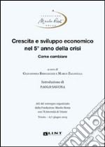 Crescita e sviluppo economico nel 5° anno della crisi. Come cambiare libro