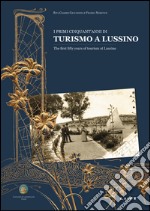 I primi cinquant'anni di turismo a Lussino. Ediz. italiana e inglese libro