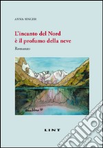 L'incanto del Nord è il profumo della neve libro