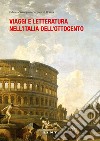 Viaggi e letteratura nell'Italia dell'Ottocento. Nuova ediz. libro di Savorgnan Cergneu di Brazza Fabiana
