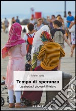 Tempo di speranza. La strada, i giovani, il futuro libro