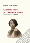 Guardami spesso per ricordarmi sempre. Trieste e tre donne 1914-1918 libro