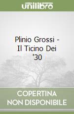 Plinio Grossi - Il Ticino Dei '30 libro