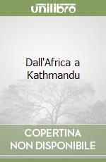 Dall'Africa a Kathmandu libro