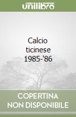 Calcio ticinese 1985-'86 libro