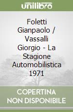 Foletti Gianpaolo / Vassalli Giorgio - La Stagione Automobilistica 1971 libro