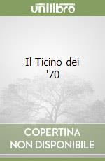 Il Ticino dei '70