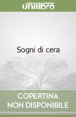 Sogni di cera libro