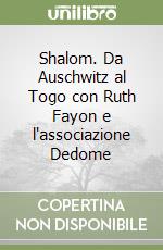 Shalom. Da Auschwitz al Togo con Ruth Fayon e l'associazione Dedome libro