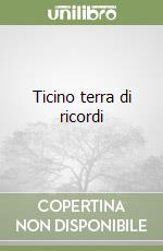 Ticino terra di ricordi libro