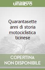 Quarantasette anni di storia motociclistica ticinese libro