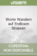 Worte Wandern auf Endlosen Strassen libro