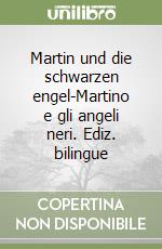 Martin und die schwarzen engel-Martino e gli angeli neri. Ediz. bilingue libro
