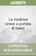 La medicina cinese a portata di mano libro