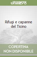 Rifugi e capanne del Ticino libro