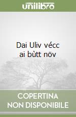 Dai Uliv vécc ai bùtt növ libro